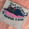 Must rest now my rampage is over Graphic Tee Hoodie, Sweatshirt | GrindPrints.com