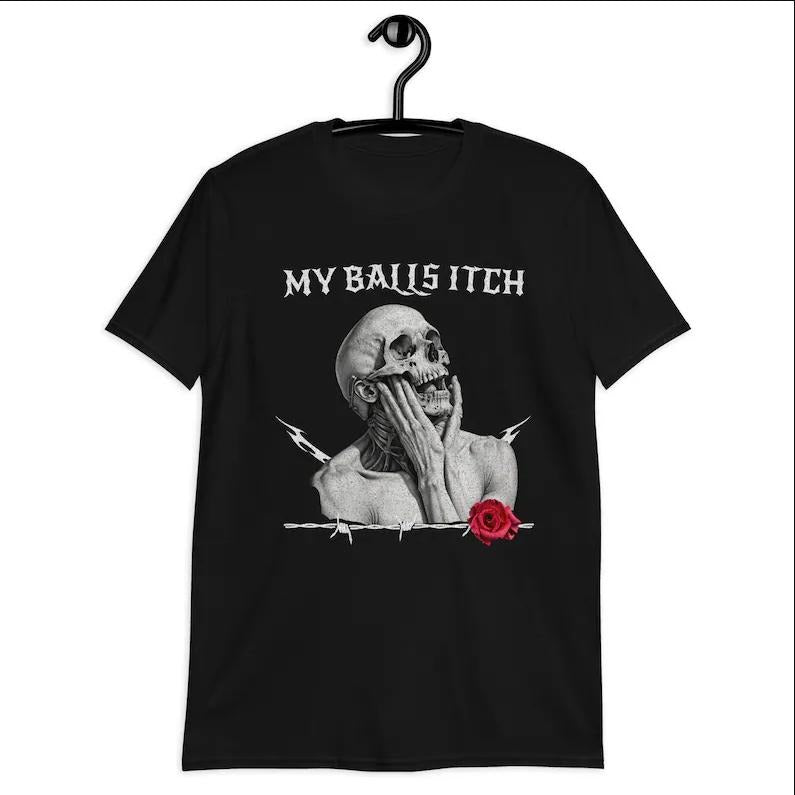 My Balls Itch shirt,Obnoxious Metal Shirt,Dark Humor t-shirt,skeleton t shirt Hoodie, Sweatshirt | GrindPrints.com