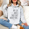 My Cat And I Talk Sh*t About You Hoodie, Printed in the USA hoodie #funny #cute #girly T-Shirts, Sweatshirt | GrindPrints.com