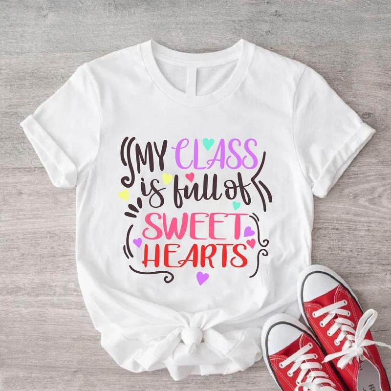 My Class Is Full Of Sweet Hearts Shirt, Cute Teacher T-shirt, Valentine's Day Gift For Teacher, Teacher Appreciation,...