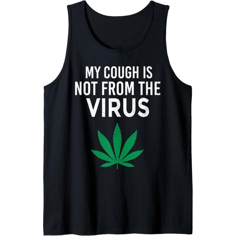 My Cough is Not From The Virus Funny Weed Marijuana Smoker Tank Top T-Shirts, Hoodie, Sweatshirt | GrindPrints.com