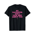 My Daughter and I Talk Shit About You - Funny Gift for Mom T-Shirt Summer Streetwear Hoodie, Sweatshirt | GrindPrints.com