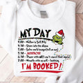 My Day I'm Booked Grinch Christmas Crewneck Sweatshirt, Hoodie, T-shirt | GrindPrints.com