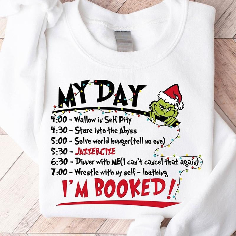 My Day I'm Booked Grinch Christmas Crewneck Sweatshirt, Hoodie, T-shirt | GrindPrints.com
