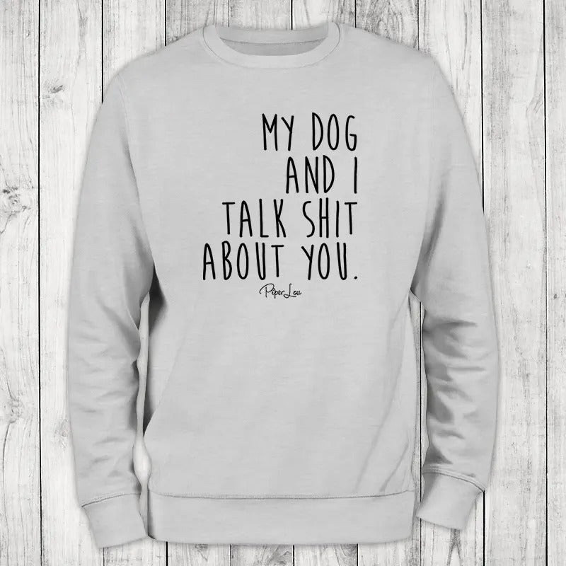 My Dog And I Talk Sh*t About You Sweatshirt, #cute #dog #pets T-Shirts, Hoodie | GrindPrints.com