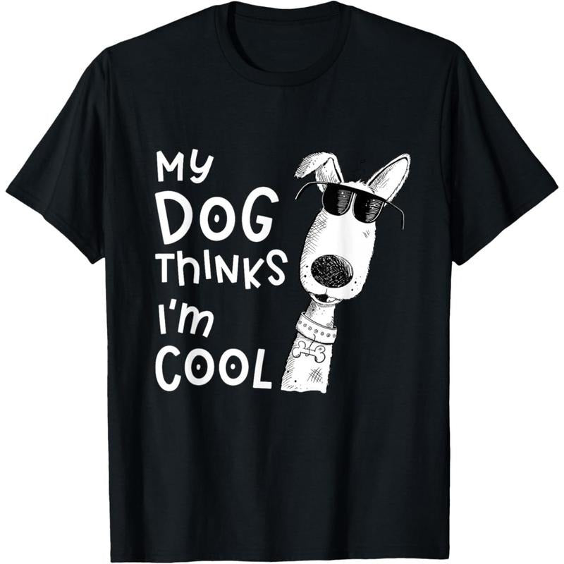 My Dog Thinks I'm Cool For Dog Lover T-Shirt  made in usa Hoodie, Sweatshirt | GrindPrints.com