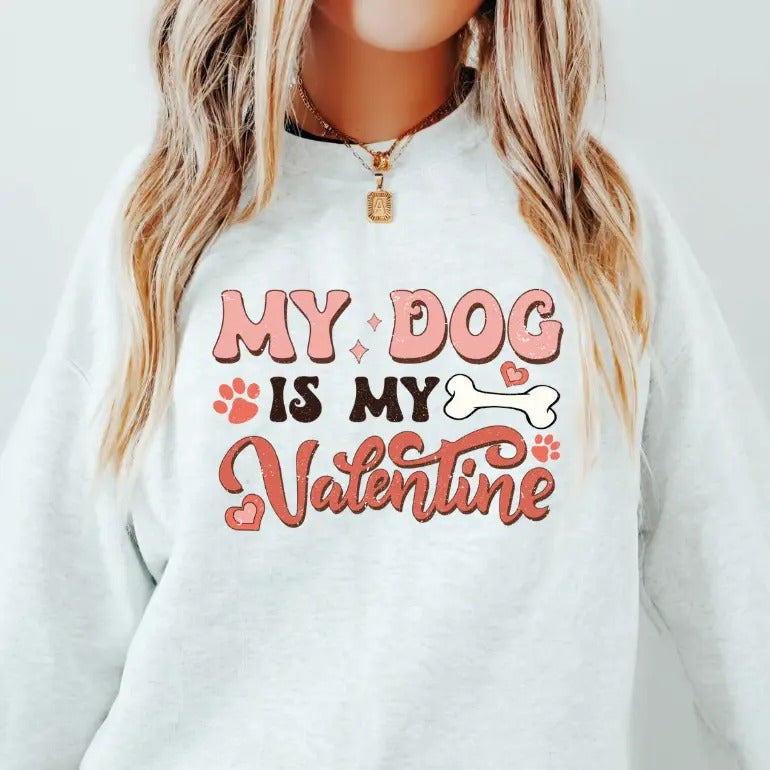 My Dog Is My Valentine ~ Relaxed Fit Printed USA Womenswear Casual Comfortable T-Shirts, Hoodie, Sweatshirt