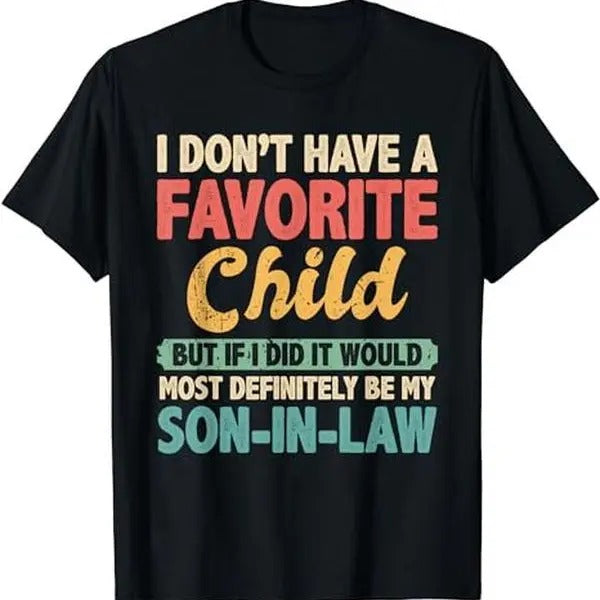 My Favorite Child Most Definitely My Son-In-Law Retro T-Shirt, All Size, For Men, For Women Hoodie, Sweatshirt