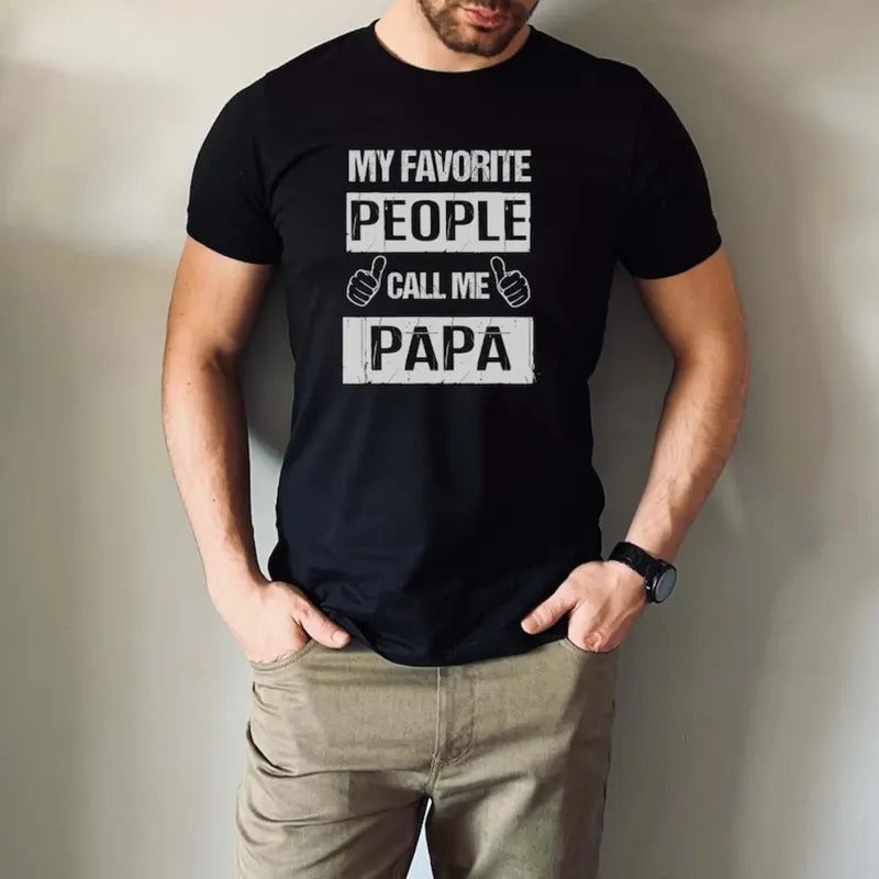 My Favorite People Call Me Papa Dad Shirt Him Papa Dad Be.Made Usa T-Shirts, Hoodie, Sweatshirt