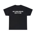 My Girlfriend Beats Me Tee, Funny Relationship Shirt, Quirky Couple Gift, Humor Love Tee, Funny My Girlfriend Beats...