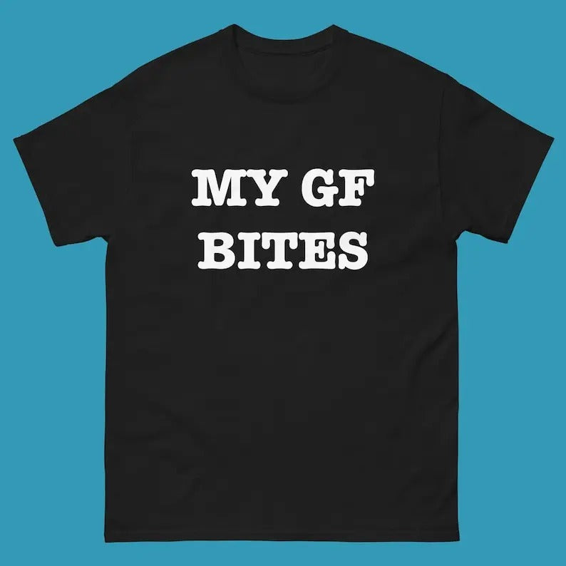 My Girlfriend Bites T-Shirt, Funny Girlfriend Shirt, My GF Bites Tee Shirt, Gift For Him, Gift For Her, Menswear Cotton...