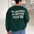 My Girlfriend Is Hotter Than You Sweatshirt T-shirt Hoodie Valentine's Day Shirt, Funny Saying Sweatshirt, Fun Boyfriend...