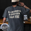 My Girlfriend Is Hotter Than You T-Shirt, Fun Boyfriend Shirt, Gift For Boyfriend, Valentines Shirt, Aesthetic Tee,...