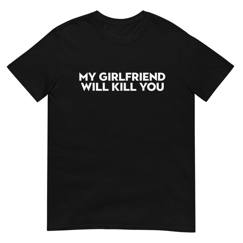 My Girlfriend Will K You Relationship Shirt, Funny Boyfriend Tee, Boyfriend Shirt, Valentines T-Shirt, Unisex Short...