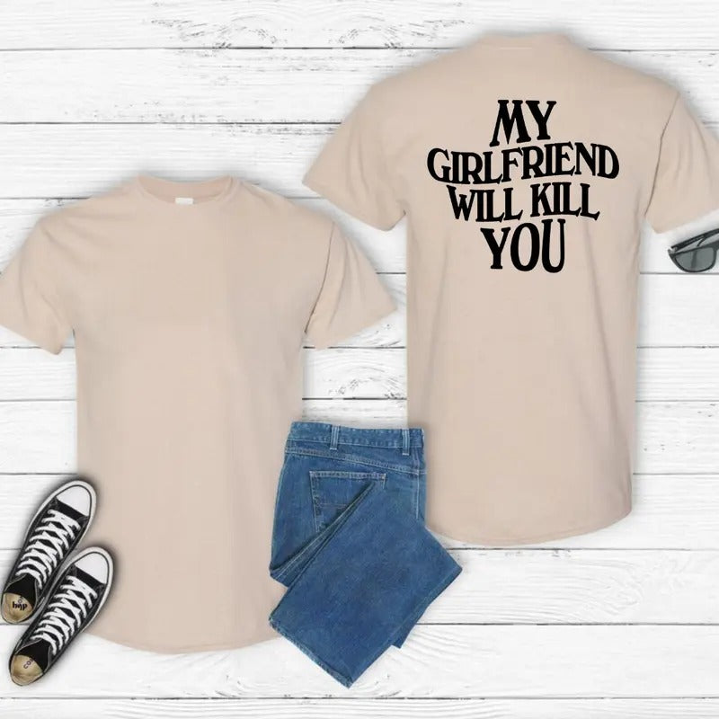 My Girlfriend Will Kiill You T-Shirt, Relationship Funny Boyfriend Gildan-Unisex T-Shirt Cotton Fabric Hoodie, Sweatshirt