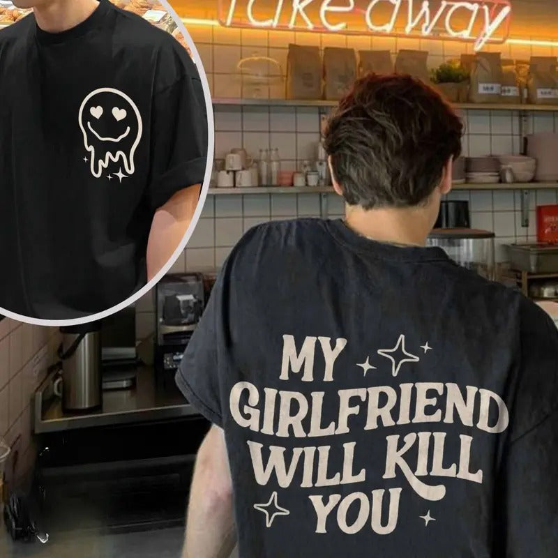 My Girlfriend Will Kill You T-Shirt Cotton Top Clothing Retro Tshirt For BoyFriend Lover Hoodie, Sweatshirt | GrindPrints.com