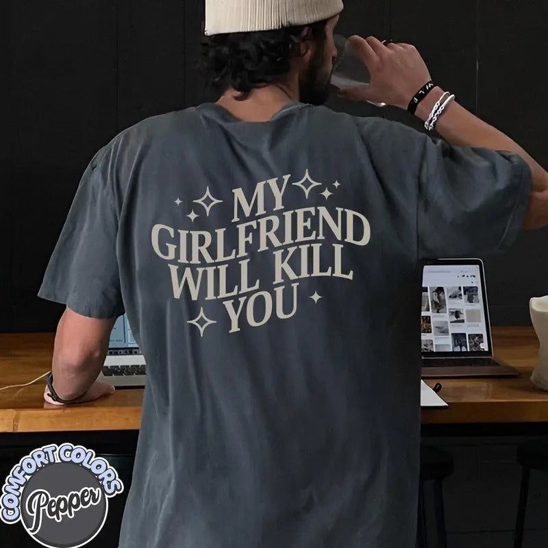 My Girlfriend Will Killll You Shirt My Girlfriend Shirt Funny Gag Boyfriend Shirt Boyfriend Funny Meme Funny Shirt T-Shirts, Hoodie, Sweatshirt