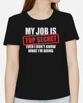 My Job Is Top Secret Even I Don't Know What I'm Doing Adults T-Shirt Funny Tee, Gifts Hoodie, Sweatshirt | GrindPrints.com