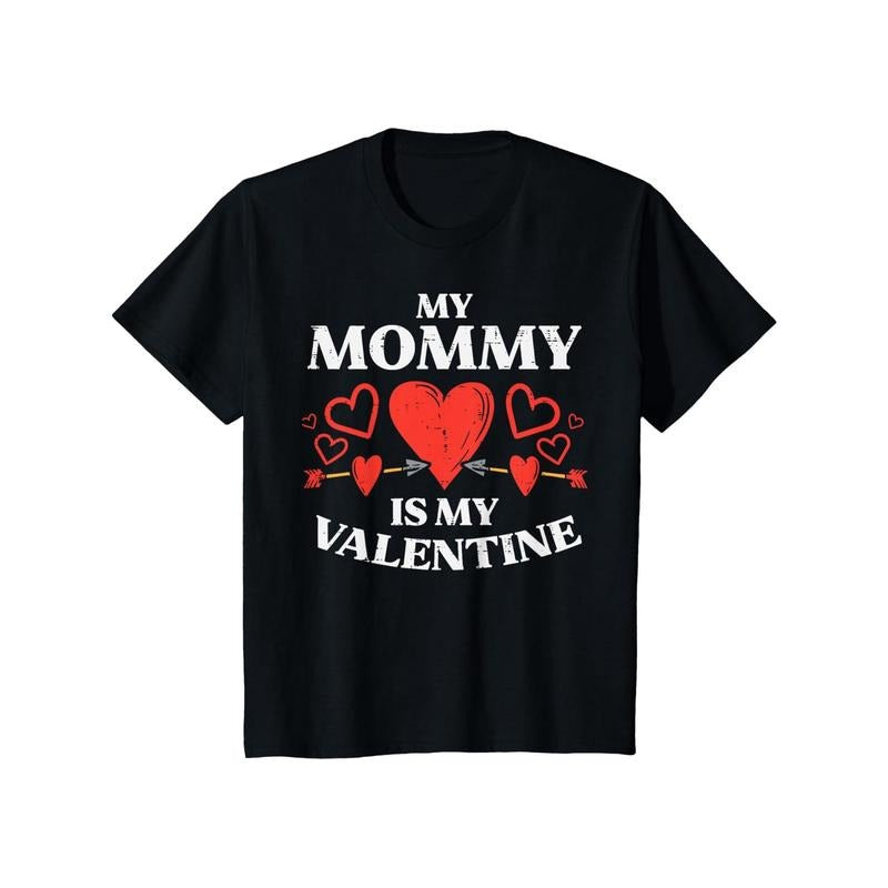 My Mommy Is My Valentine Print T Shirt, Tees for Men, Casual Short Sleeve T-shirt for Summer made in usa Hoodie, Sweatshirt