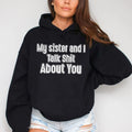 My Sister And I Talk Shit About You Funny Hoodie Casual Street Style Fleece Fabric Pullover Hooded Sweatshirt for Women...