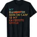 My Son In Law Is My Favorite Child Funny - Replaced Daughter T-Shirt Hoodie, Sweatshirt | GrindPrints.com
