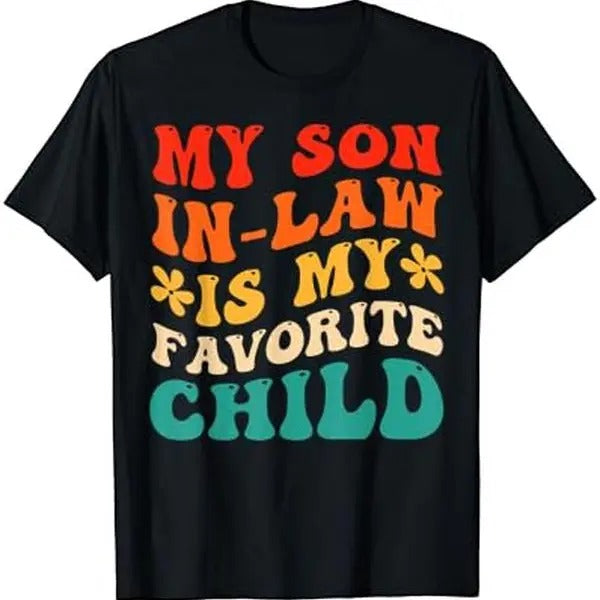 My Son In Law Is My Favorite Child Hilarious Family T-Shirt Hoodie, Sweatshirt | GrindPrints.com