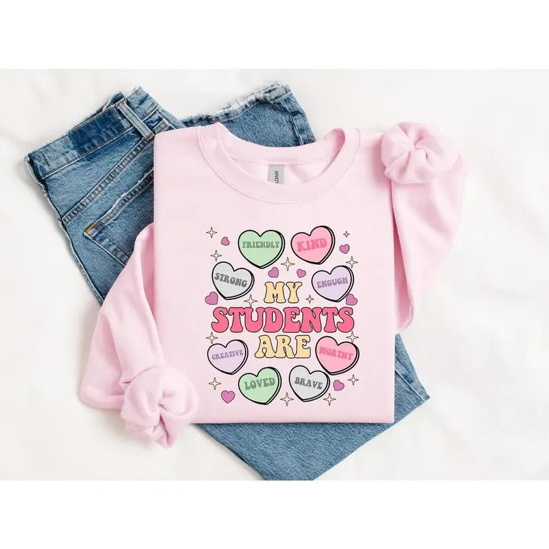 My Students Are My Valentines Sweatshirt, Valentine Teacher Gift, Teacher Hearts Valentine's Day Sweatshirt, Loved...