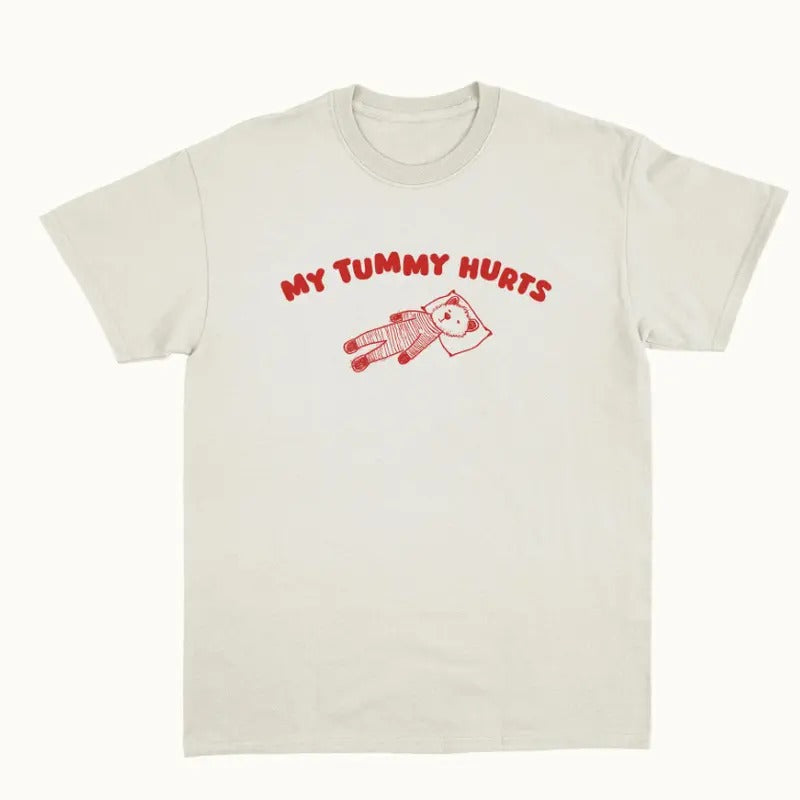 My Tummy Hurts - Unisex T Shirtstyle{n002}2 T-Shirts, Hoodie, Sweatshirt | GrindPrints.com