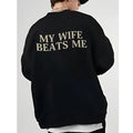 My Wife Beats Me Sweatshirt, Funny Saying Shirt, Valentine Gift For Husband, Matching Couple, Humorous Hoodie, Unisex...
