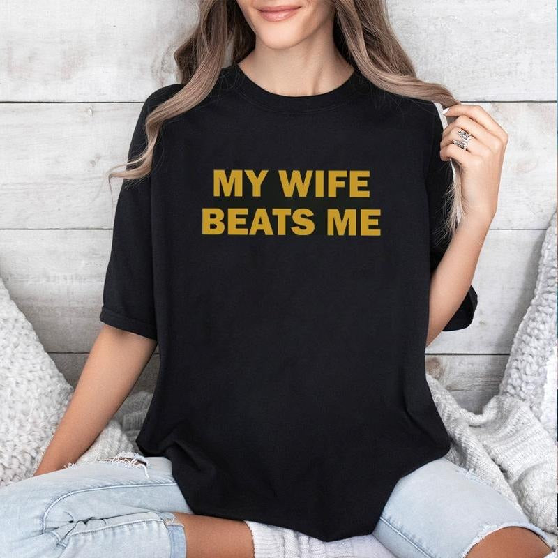 My Wife Beats Me Tshirt, Funny Husband Shirt, Husband Boyfriend Shirt, Funny Shirt Hoodie, Sweatshirt | GrindPrints.com