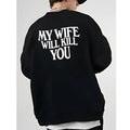 My Wife Will K*Ll You Sweatshirt, Husband Shirt, Funny Gift From Wife, Husband Sweater, Relationship Shirt, Unisex Long...