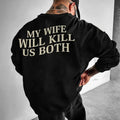 My Wife Will Kill Us Both Sweatshirt, Husband Valentines, Fun Boyfriend Hoodie, I Love My Girlfriend Sweatshirt, Gifts...