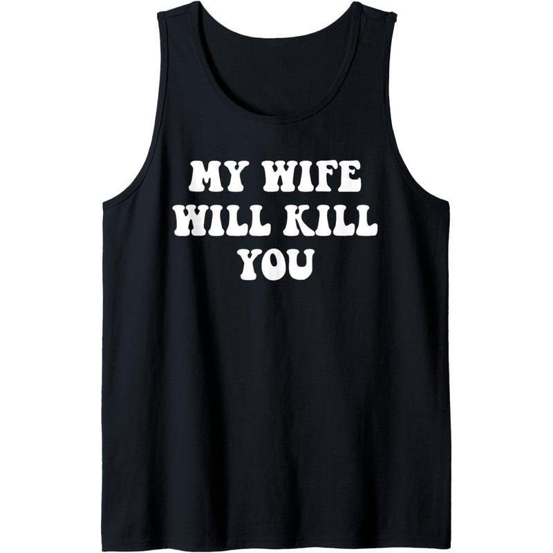 My Wife Will Kill You Funny Relationship Valentine Tank Top Made in USA T-Shirts, Hoodie, Sweatshirt | GrindPrints.com
