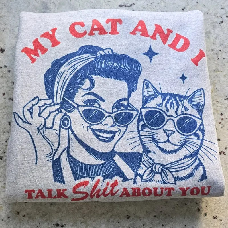 My cat and I funny Graphic Tee or Sweatshirt Hoodie | GrindPrints.com