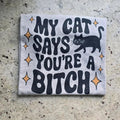 My cat says funny Graphic Tee or Sweatshirt Hoodie | GrindPrints.com