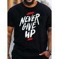 NEVER GIVE UP Creative Alphabet Print PLUS SIZE Men's Crew Neck Short Sleeve Comfy Summer T-Shirt For Daily Wear And Work...