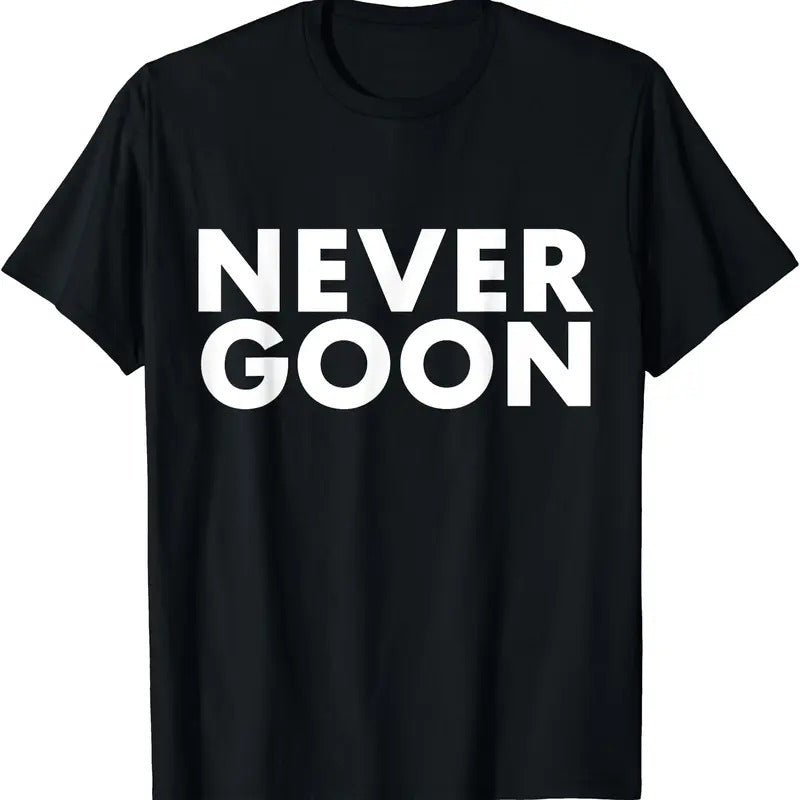NEVER GOON T-Shirts, Hoodie, Sweatshirt