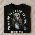 NUN PLEASE  DO NO FEED THE  WHO$ES D**GS shirt - hodiee sweater men and women Hoodie, Sweatshirt | GrindPrints.com