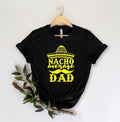 Nacho Average Dad Shirt, Fathers Day Gift, Fathers Day Shirt, funny dad shirt, 1st fathers day gift,Funny Fathers Day...