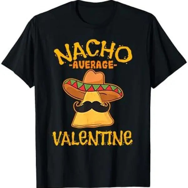 Nacho Average Valentine Mexican Couple Valentine's Day T-Shirt Hoodie, Sweatshirt | GrindPrints.com