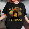 Nacho Libre My Life Is Good Really Good Vintage Shirt, Nacho Libre Shirt, Movie Quote Shirt Hoodie, Sweatshirt
