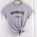 Namaste Shirt, Namaste all Damn day Shirt, Yoga Tee, Meditation Shirt, Yoga Namaste Tshirt, Yoga Gifts Love Relaxed Fit...