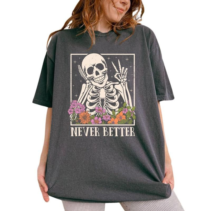 Never Better Shirt, Funny Graphic Printed Tee, Meme Unhinged Shirt, Unisex Comfy Fabric Graphic Tee, Scary Saying Unisex...