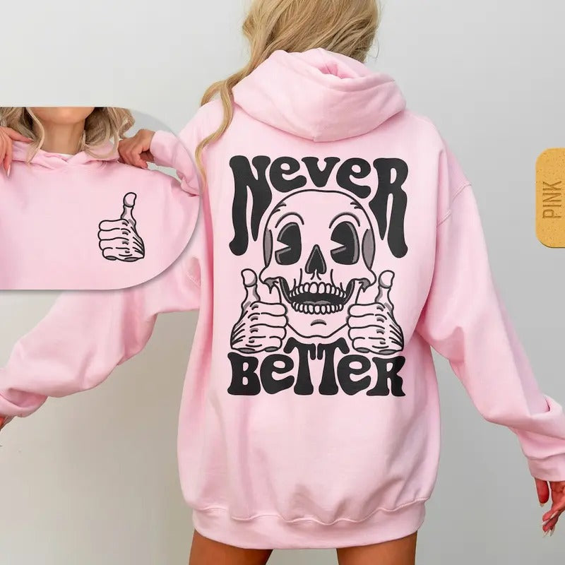 Never Better Skeleton Hoodie - Unisex Trendy Halloween Hoody, Retro Skull Hooded Sweatshirt, Sarcastic Funny Gift,...