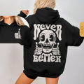Never Better Skeleton Hoodie - Unisex Trendy Halloween Hoody, Retro Skull Hooded Sweatshirt, Sarcastic Funny Gift,...