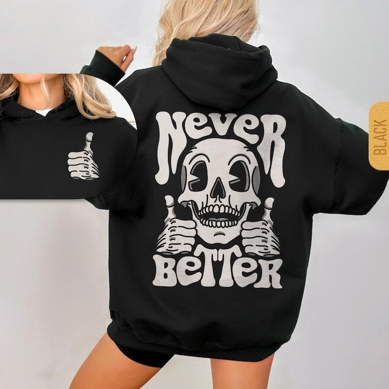 Never Better Skeleton Hoodie - Unisex Trendy Halloween Hoody, Retro Skull Hooded Sweatshirt, Sarcastic Funny Gift,...