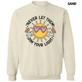 Never Dim Your Light Sweatshirt 'NLB' T-Shirts, Hoodie | GrindPrints.com
