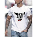 Never Give Up Letter Print Men's Short Sleeve T-Shirts, Comfy Casual Elastic Crew Neck Tops For Men's Outdoor Activities...