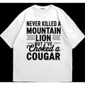 Never Killed  a Mountain Lion T-Shirt Lightweight, Soft, and Stylish Perfect Gift for Him Hoodie, Sweatshirt