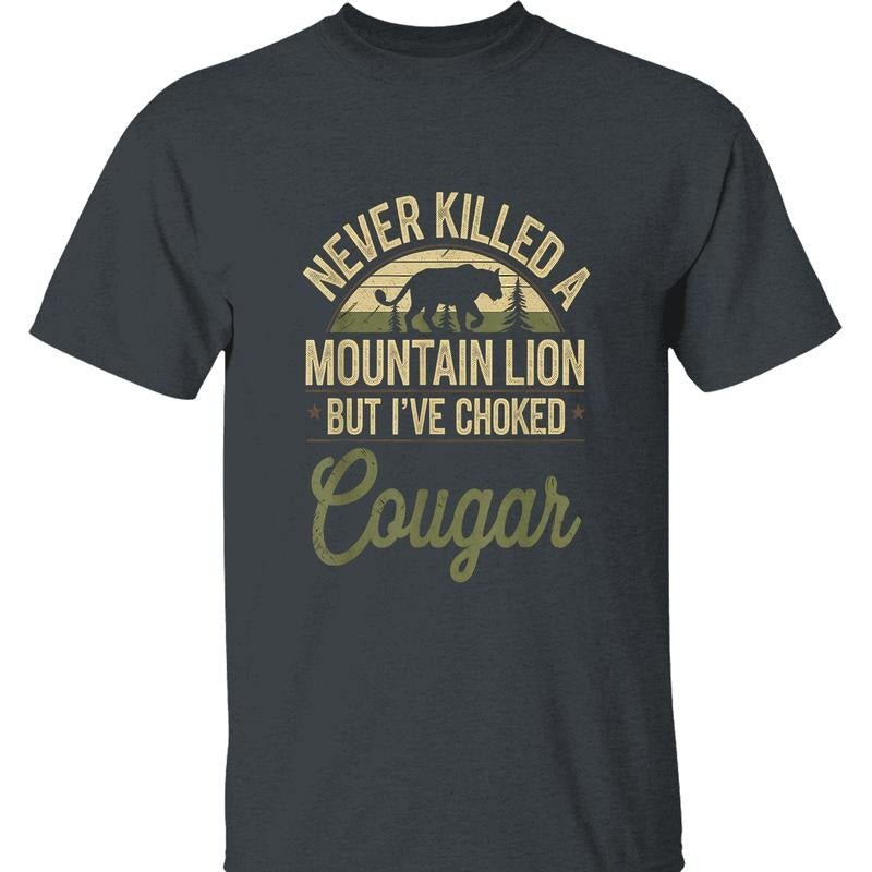Never Killed A Mountain Lion T-shirt
